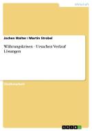 Währungskrisen - Ursachen Verlauf Lösungen di Martin Strobel, Jochen Walter edito da GRIN Verlag