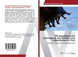 Die psycholsoziale Versorgung von Kindern und Jugendlichen in Tirol di Sabine Lenzen edito da AV Akademikerverlag