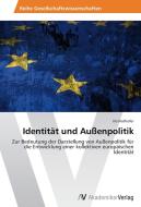 Identität und Außenpolitik di Iris Nothofer edito da AV Akademikerverlag
