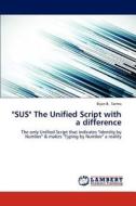 "SUS" The Unified Script with a difference di Bijon B. Sarma edito da LAP Lambert Academic Publishing