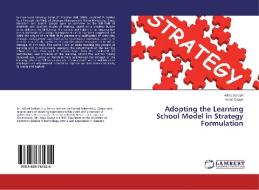 Adopting the Learning School Model in Strategy Formulation di Alfred Sarbah, Isaac Quaye edito da LAP Lambert Academic Publishing