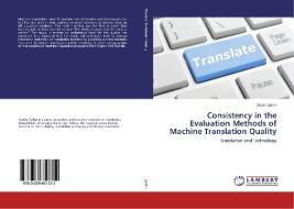 Consistency in the Evaluation Methods of Machine Translation Quality di Özden Sahin edito da LAP Lambert Academic Publishing