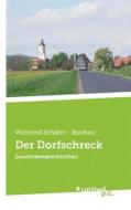 Der Dorfschreck di Winfried Schäfer - Rochau edito da united p.c. Verlag