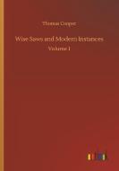 Wise Saws and Modern Instances di Thomas Cooper edito da Outlook Verlag