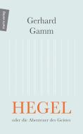 Hegel oder die Abenteuer des Geistes di Gerhard Gamm edito da Marix Verlag
