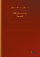 Arthur Merwin di Charles Brockden Brown edito da Outlook Verlag