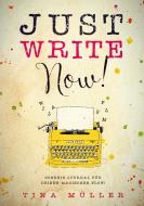 Just write now! di Tina Müller edito da Books on Demand