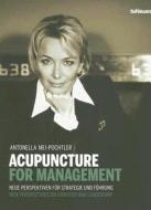 Acupuncture For Management di Antonella Mei-Pochtler edito da Teneues Verlag Gmbh + Co Kg