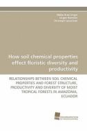 How soil chemical properties effect floristic diversity and productivity di Malte Arne Unger, Jürgen Homeier, Christoph Leuschner edito da Südwestdeutscher Verlag