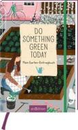 Do something green today. Mein Garten-Eintragbuch edito da Ars Edition GmbH