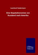 Eine Deputationsreise von Russland nach Amerika di Leonhard Sudermann edito da TP Verone Publishing