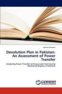 Devolution Plan in Pakistan: An Assessment of Power Transfer di Kamran Naseem edito da LAP Lambert Academic Publishing
