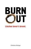 Burnout L Schen Bevor's Brennt di Christina Scheiger edito da Books On Demand