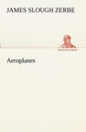 Aeroplanes di James Slough Zerbe edito da TREDITION CLASSICS
