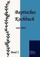 Bayrisches Kochbuch von 1843 di Maria Daisenberger edito da TP Verone Publishing