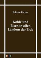 Kohle und Eisen in allen Ländern der Erde di Johann Pechar edito da Europäischer Hochschulverlag