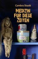 Medizin für diese Zeiten di Cambra Skadé edito da Arun Verlag