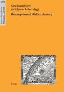 Philosophie und Weltanschauung di JOHANNES ROHBECK edito da Thelem / w.e.b Universitätsverlag und Buchhandel