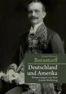 Deutschland und Amerika: Erinnerungen aus dem Ersten Weltkrieg di Johann-Heinrich Bernstorff edito da Severus