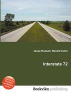 Interstate 72 di Jesse Russell, Ronald Cohn edito da Book On Demand Ltd.