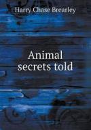 Animal Secrets Told di Harry Chase Brearley edito da Book On Demand Ltd.