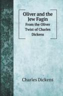 Oliver and the Jew Fagin di Charles Dickens edito da Book on Demand Ltd.