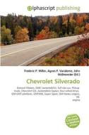 Chevrolet Silverado di #Miller,  Frederic P. Vandome,  Agnes F. Mcbrewster,  John edito da Vdm Publishing House