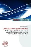 2007 Arab League Summit edito da Bellum Publishing