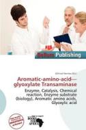 Aromatic-amino-acid-glyoxylate Transaminase edito da Bellum Publishing