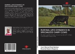 RUMINAL LIPID DYNAMICS IN SPECIALIZED DAIRY COWS di Juan Manuel Rojo Bedoya, Ricardo Rosero Noguera edito da AV Akademikerverlag