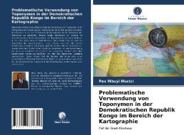 Problematische Verwendung von Toponymen in der Demokratischen Republik Kongo im Bereich der Kartographie di Pax Mbuyi Mucici edito da Verlag Unser Wissen