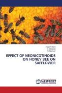 EFFECT OF NEONICOTINOIDS ON HONEY BEE ON SAFFLOWER di Yogesh Matre, C B Latpate, P. R Zanwar edito da LAP LAMBERT Academic Publishing