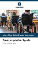 Paralympische Spiele di Jaime Ricardo Rodríguez Velásquez edito da Verlag Unser Wissen