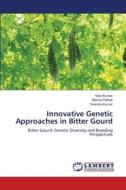 Innovative Genetic Approaches in Bitter Gourd di Vipin Kumar, Mamta Pathak, Virendra Kumar edito da LAP LAMBERT Academic Publishing