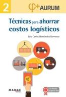 Técnicas para ahorrar costos logísticos : Aurum 2 di Luis Carlos Hernández Barrueco, David Soler edito da ICG Marge, SL