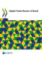 Digital Trade Review Of Brazil di OECD edito da Turpin Distribution Services (OECD)