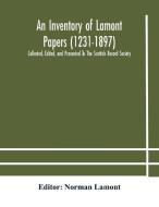 An Inventory Of Lamont Papers (1231-1897) Collected, Edited, And Presented To The Scottish Record Society edito da Alpha Editions