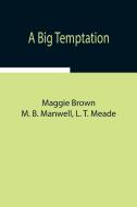 A Big Temptation di Maggie Brown, M. B. Manwell edito da Alpha Editions