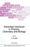Electrified Interfaces in Physics, Chemistry and Biology edito da Springer Netherlands