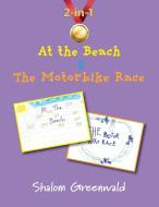 At the Beach and The Motorbike Race di Shalom Greenwald edito da Discovery Books