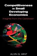 Competitiveness in Small Developing Economies di Alvin G. Wint edito da University of the West Indies Press
