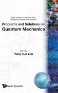 Problems and Solutions on Quantum Mechanics di Yung Kuo Lim, Ke-Lin Wong edito da WORLD SCIENTIFIC PUB CO INC