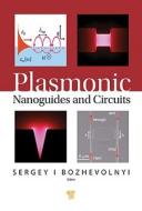 Plasmonic Nanoguides and Circuits di Sergey Bozhevolnyi edito da Pan Stanford