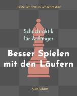 Schachtaktik Fur Anfanger, Besser Spielen Mit Den Laufern di Viktor Alan Viktor edito da Blurb