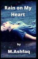 Rain On My Heart di Muhammad Ashfaq edito da Independently Published