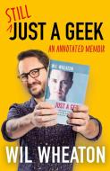 Still Just A Geek di Wil Wheaton edito da Harpercollins Publishers