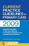 Current Practice Guidelines In Primary Care 2009 di Ralph Gonzales, Jean Kutner edito da Mcgraw-hill Education - Europe