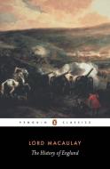 The History of England di Baron Thomas Babington Macaulay edito da Penguin Books Ltd