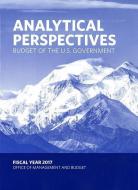 Analytical Perspectives: Budget of the U.S. Government Fiscal Year 2017 edito da OFFICE OF MGMT & BUDGET