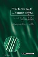 Reproductive Health and Human Rights di Rebecca J. Cook, Bernard M. Dickens, Mahmoud F. Fathalla edito da OUP Oxford